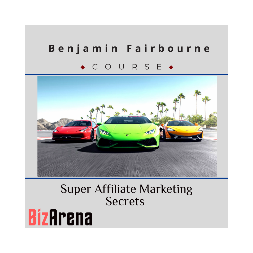 Benjamin Fairbourne - Super Affiliate Marketing Secrets