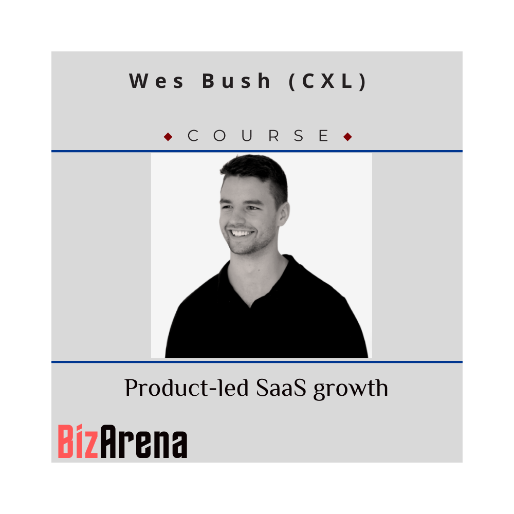 Wes Bush - CXL - Product-led SaaS growth