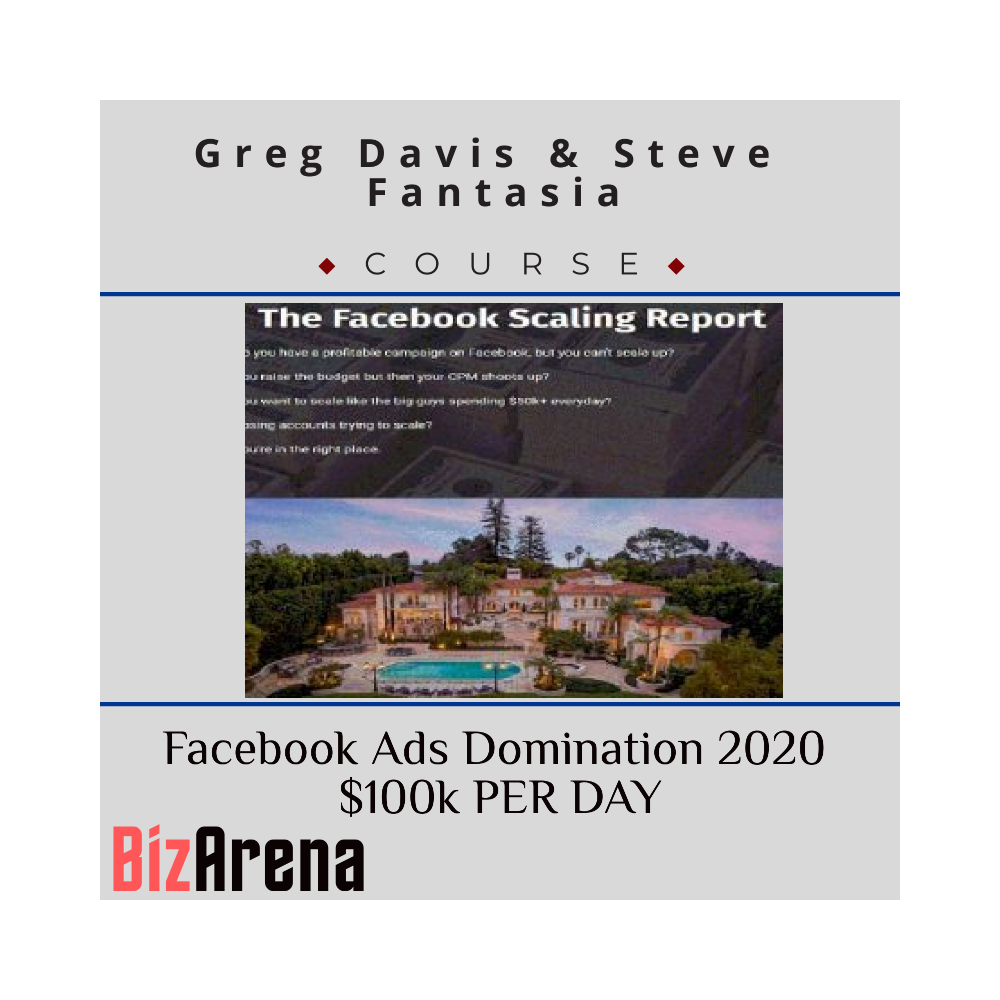 Greg Davis and Steve Fantasia  - Facebook Ads Domination 2020 $100k PER DAY