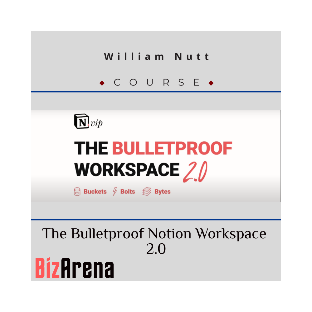 William Nutt - The Bulletproof Notion Workspace 2.0