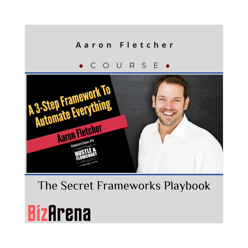 Aaron Fletcher - The Secret Frameworks Playbook