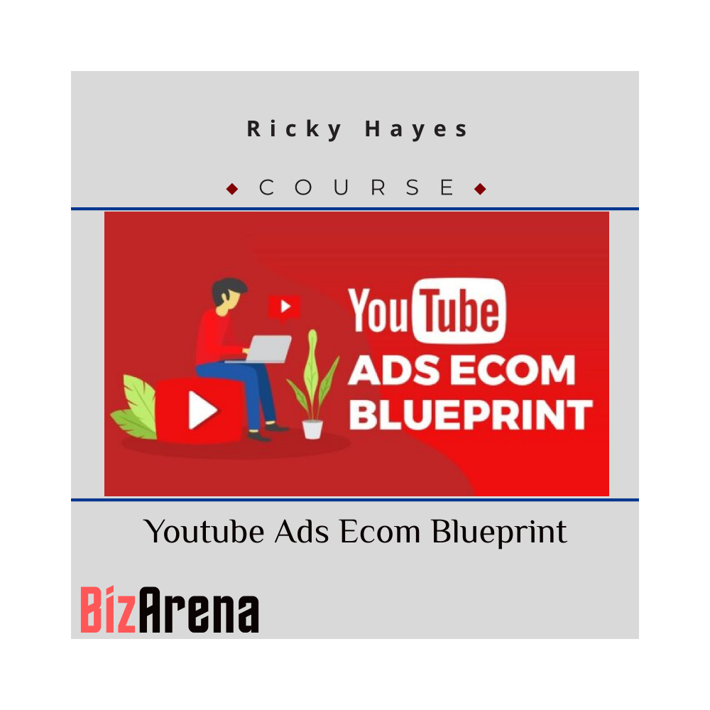Ricky Hayes - Youtube Ads Ecom Blueprint