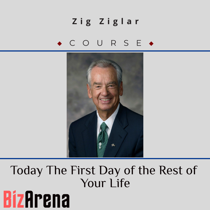 an image of Zig Ziglar ? Today The First Day of the Rest of Your Life 
