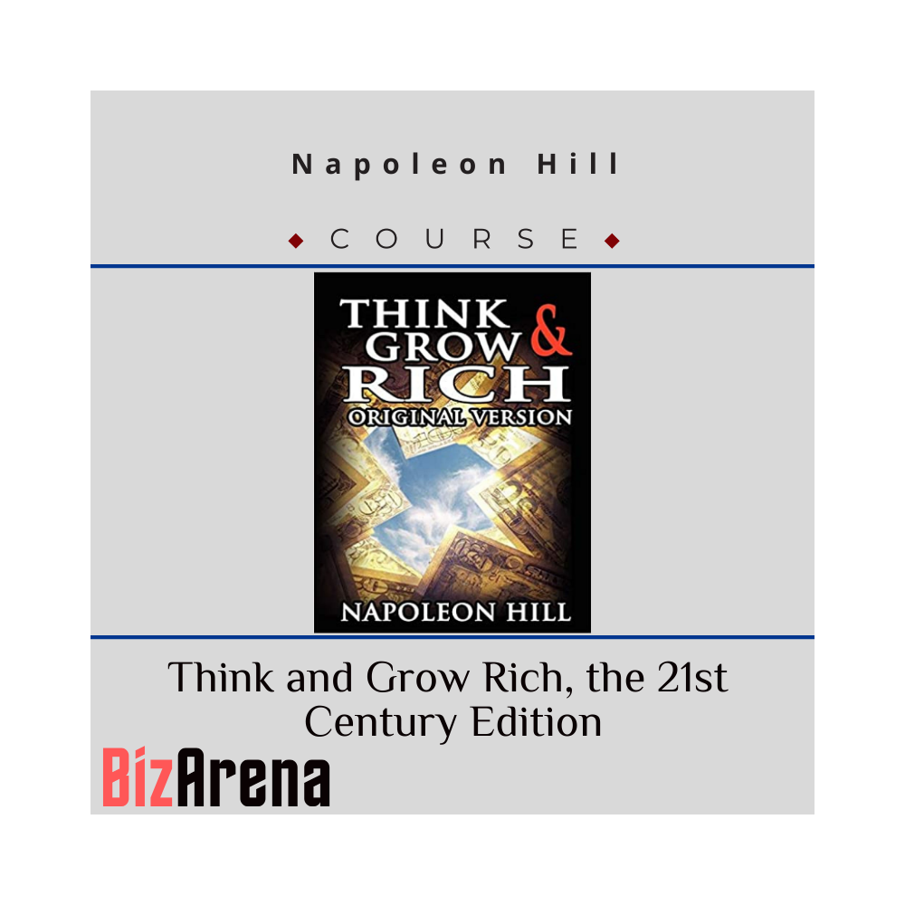 Napoleon Hill ? Think and Grow Rich, the 21st Century Edition