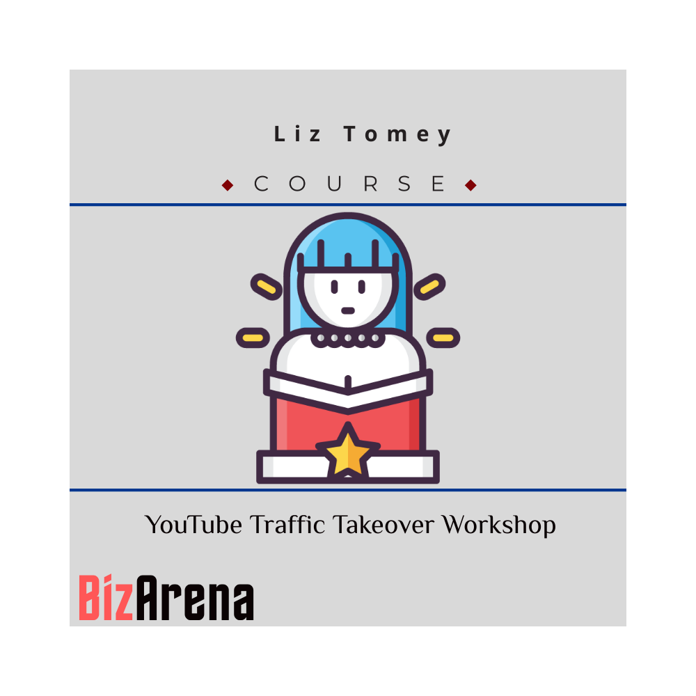 Liz Tomey ? YouTube Traffic Takeover Workshop