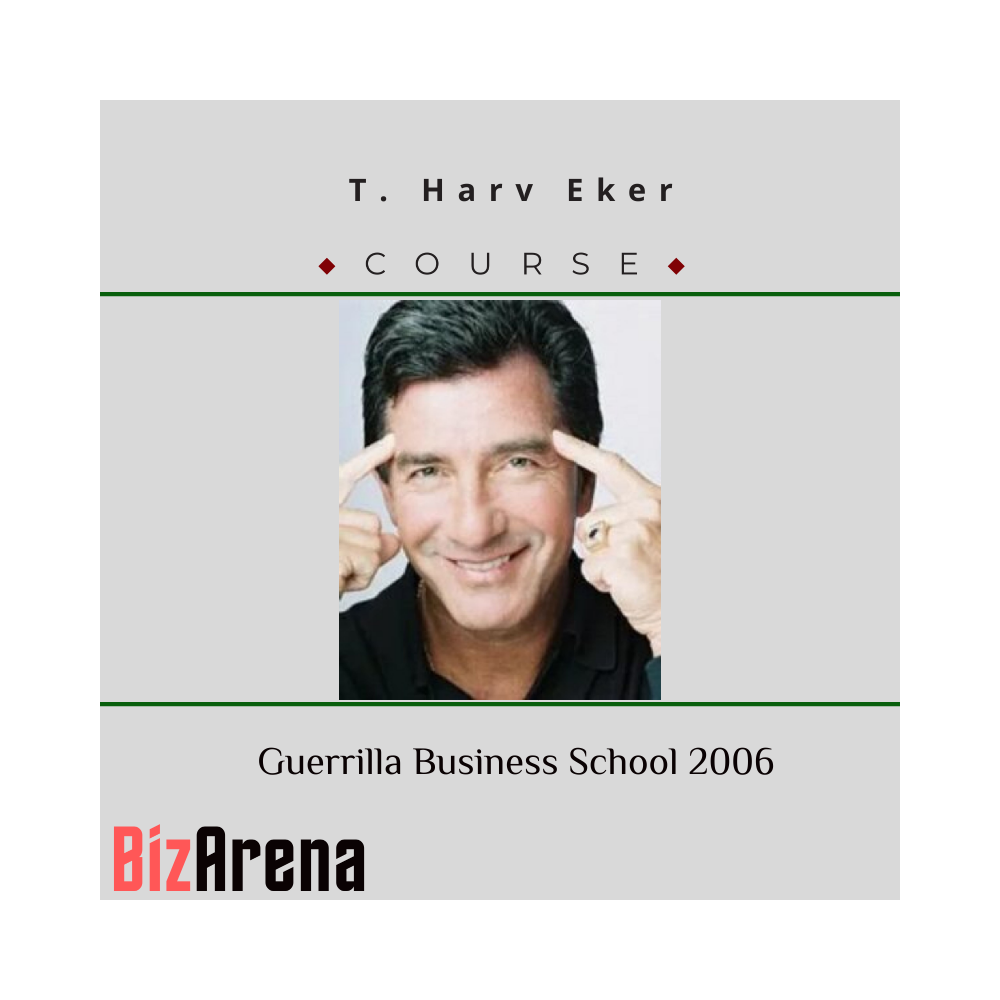 T. Harv Eker ? Guerrilla Business School 2006
