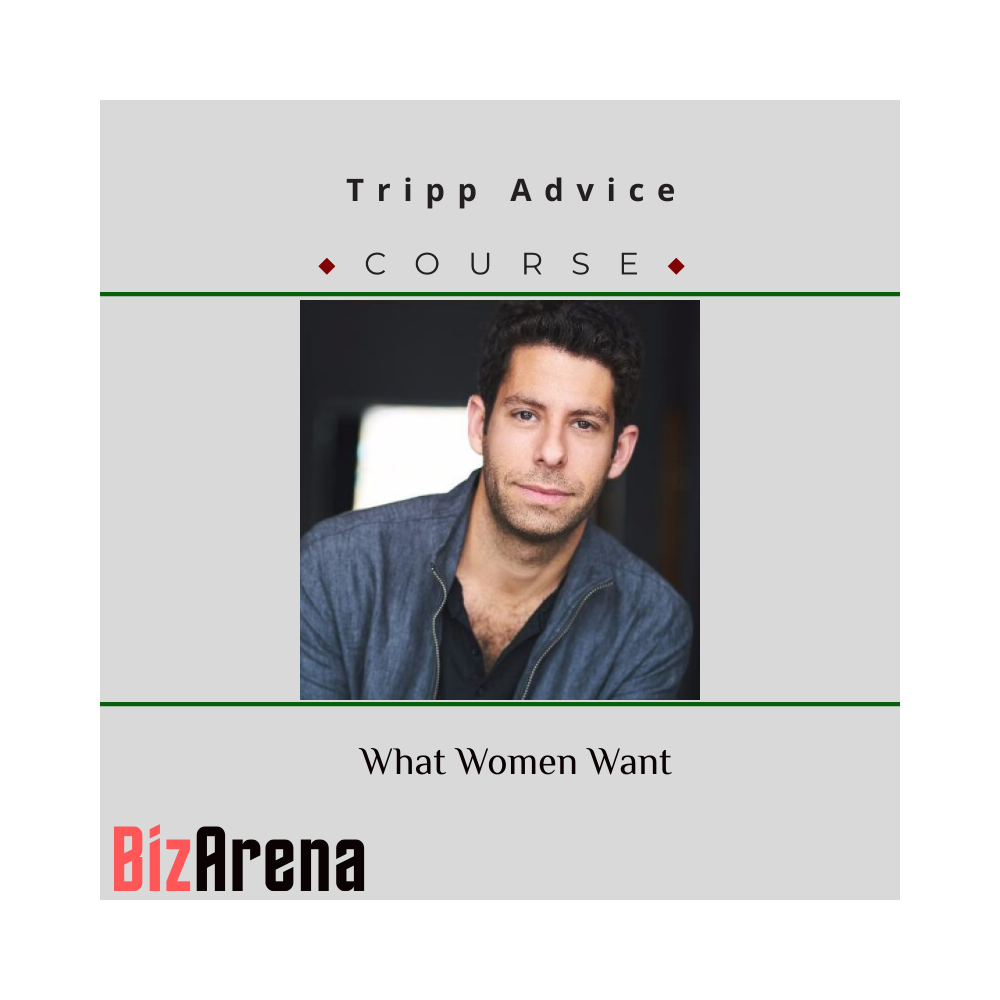 Tripp Advice ? What Women Want