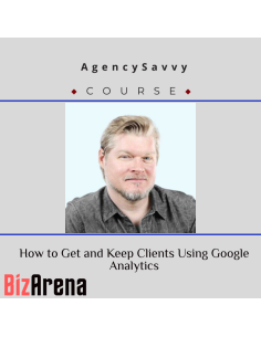 AgencySavvy ? How to Get and Keep Clients Using Google Analytics with Chris Mercer