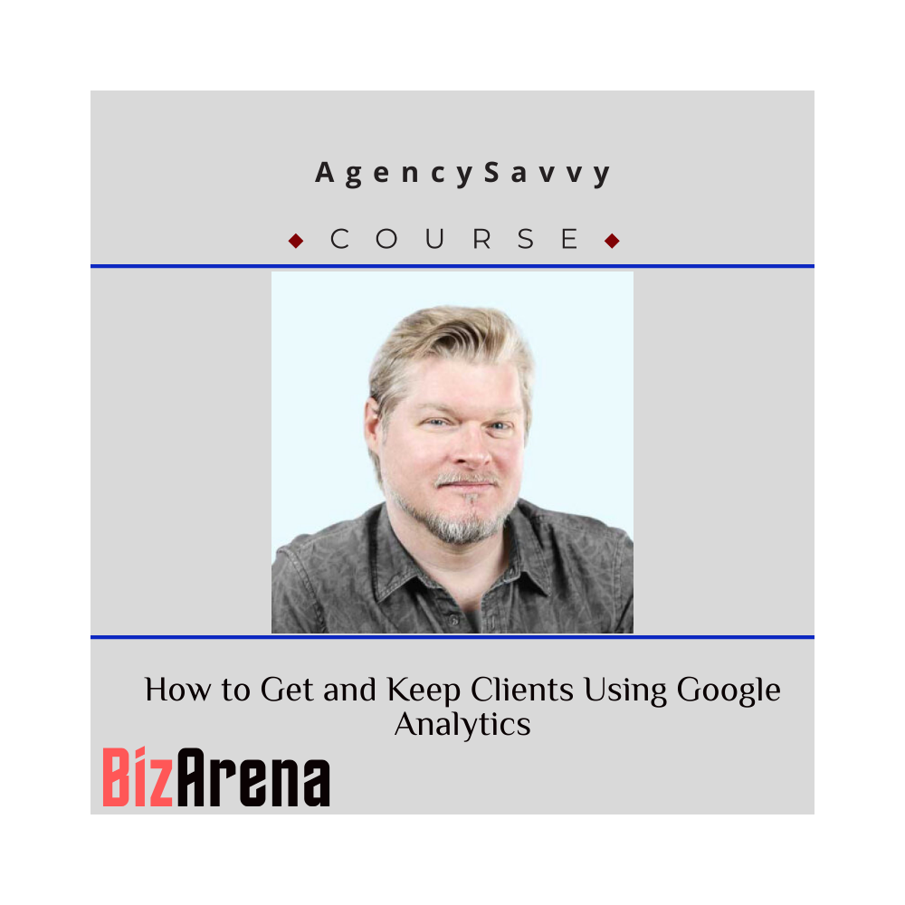 AgencySavvy ? How to Get and Keep Clients Using Google Analytics with Chris Mercer