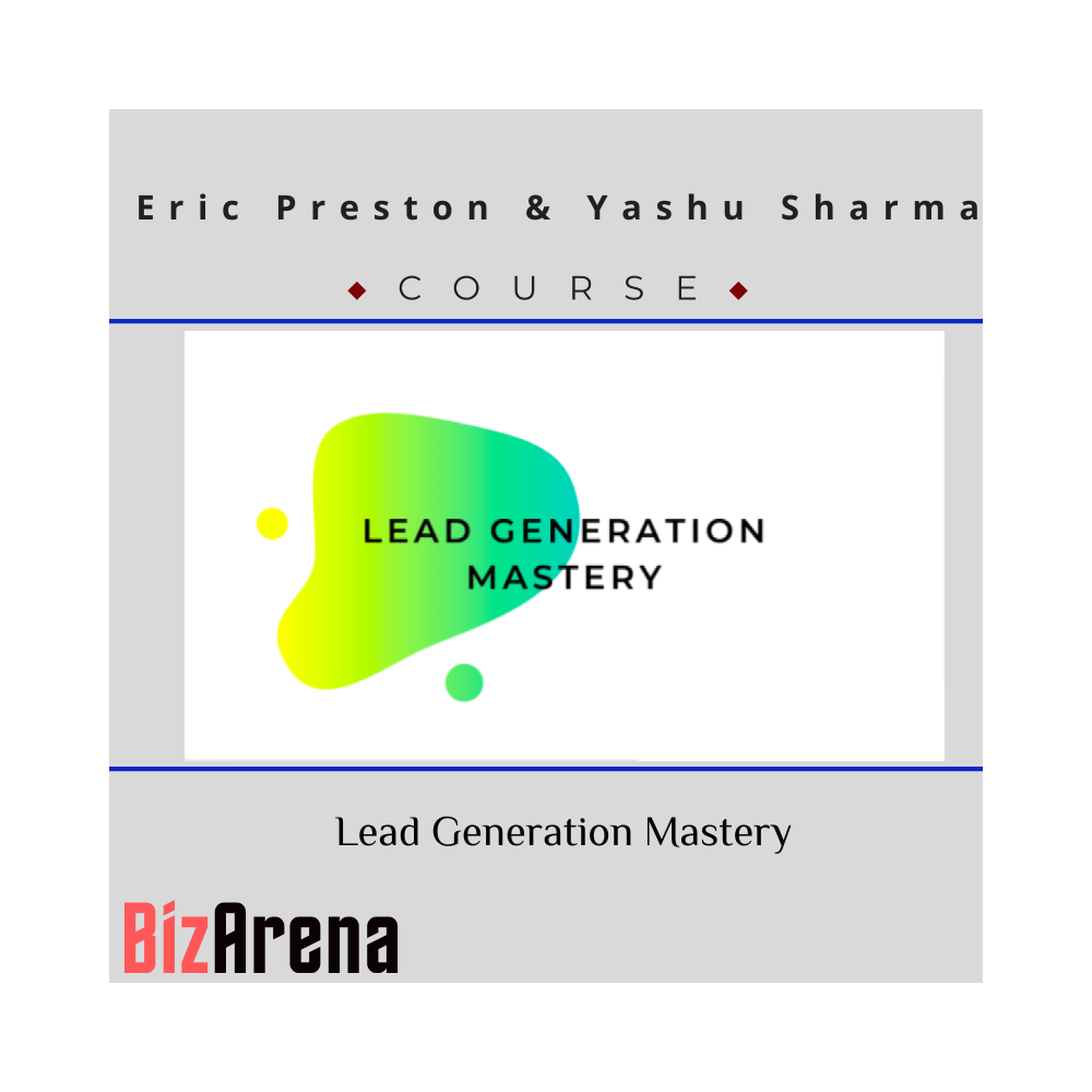 Eric Preston & Yashu Sharma ? Lead Generation Mastery