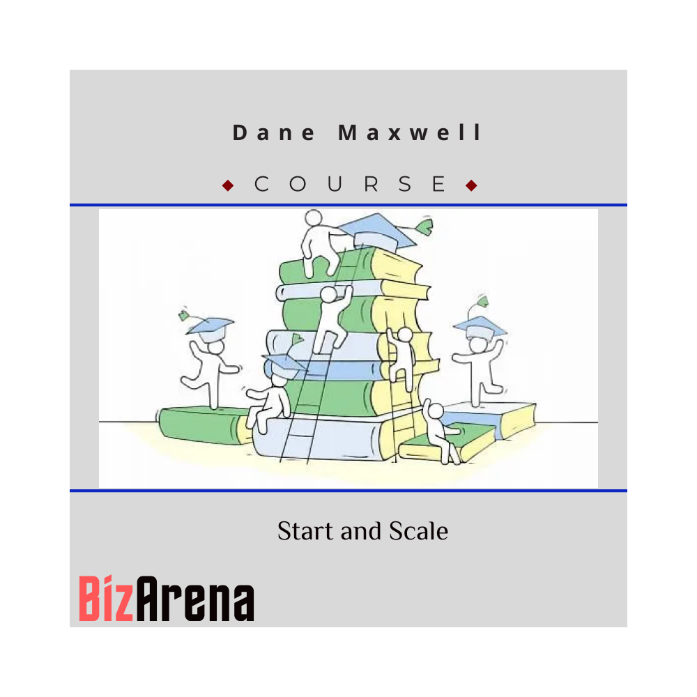 Dane Maxwell ? Start and Scale