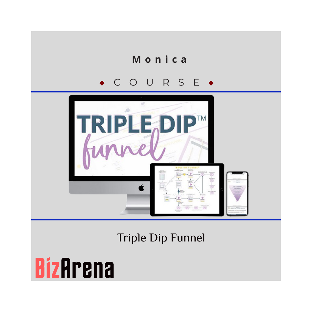 Monica ? Triple Dip Funnel