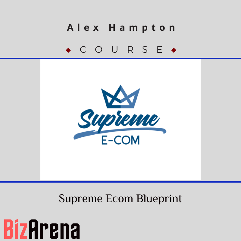 an image of Alex Hampton - Supreme Ecom Blueprint 