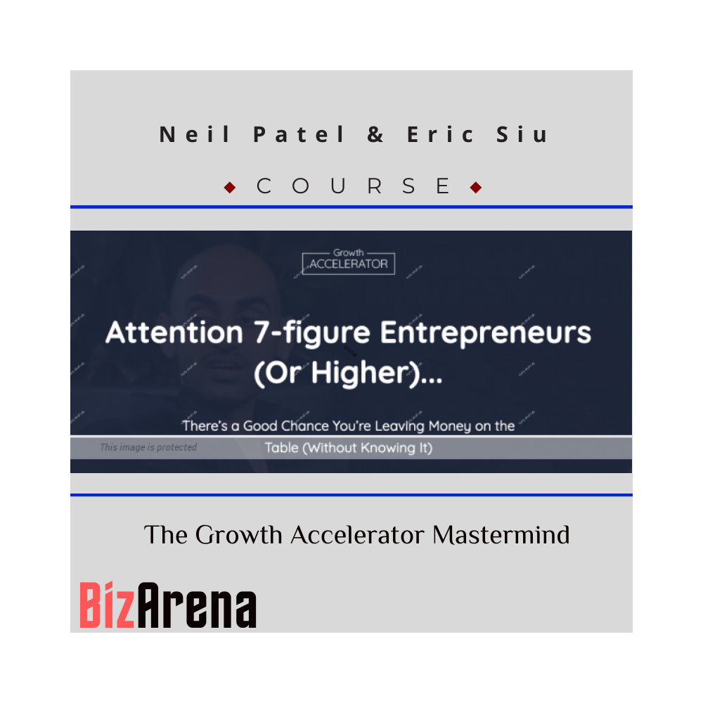 Neil Patel and Eric Siu - The Growth Accelerator Mastermind