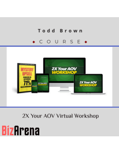 Todd Brown ? 2X Your AOV Virtual Workshop