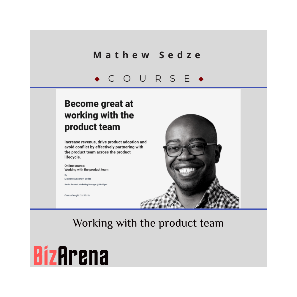 Mathew Sedze - CXL - Working With The Product Team