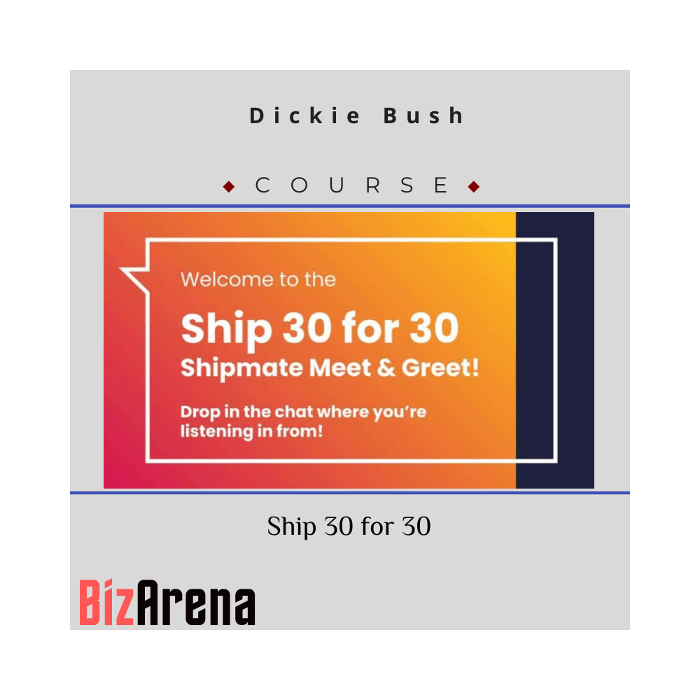 Dickie Bush ? Ship 30 for 30