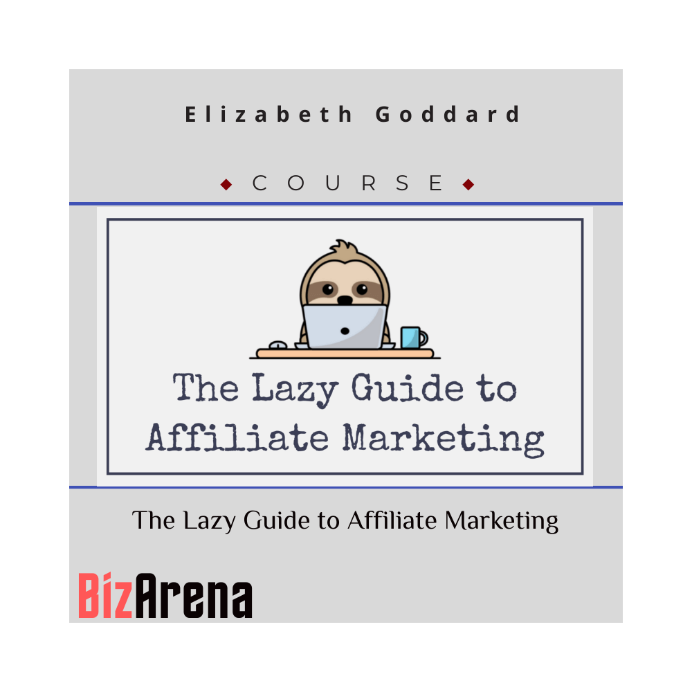 Elizabeth Goddard - The Lazy Guide to Affiliate Marketing