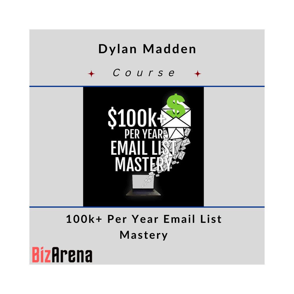 Dylan Madden ? 100k+ Per Year Email List Mastery