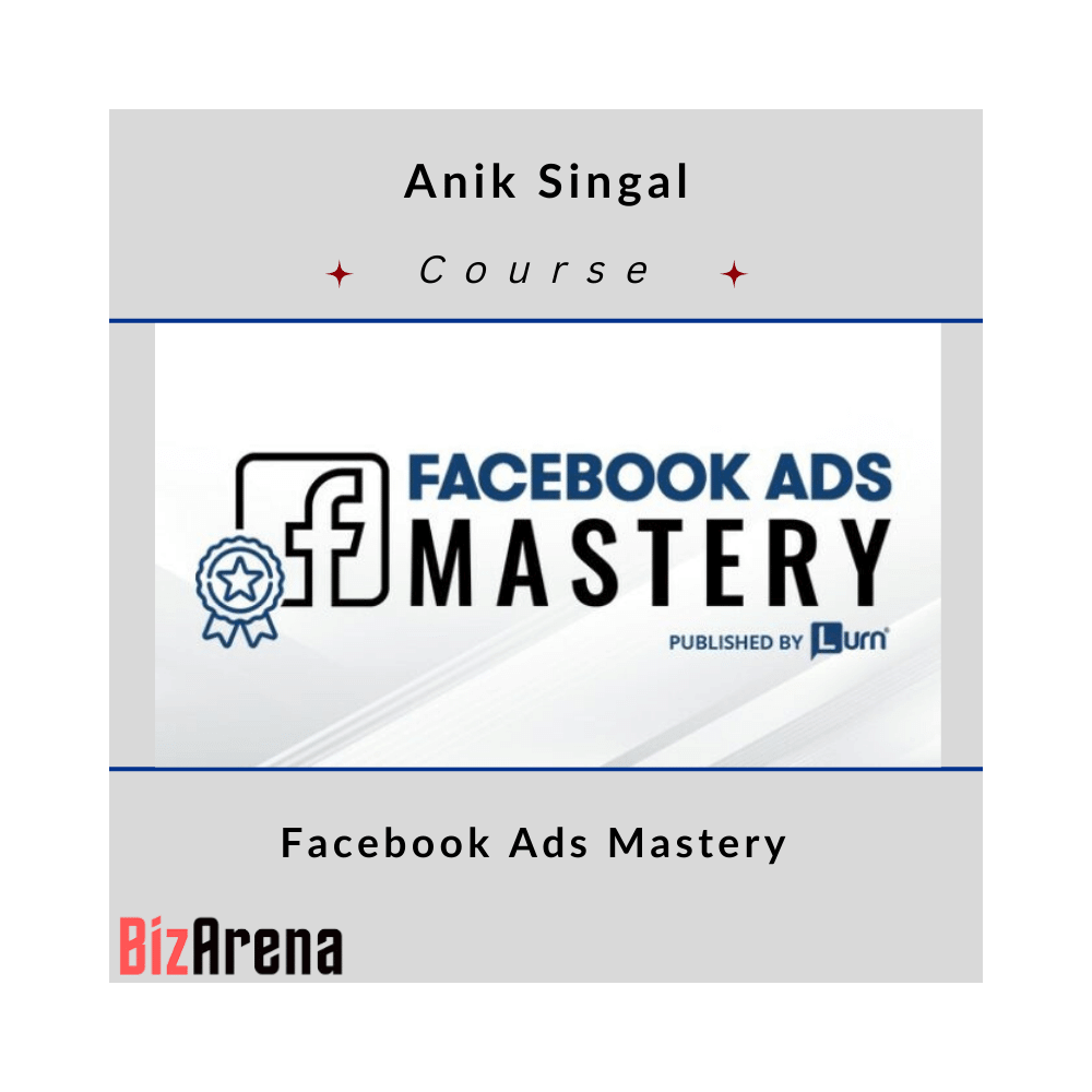 Anik Singal - Facebook Ads Mastery