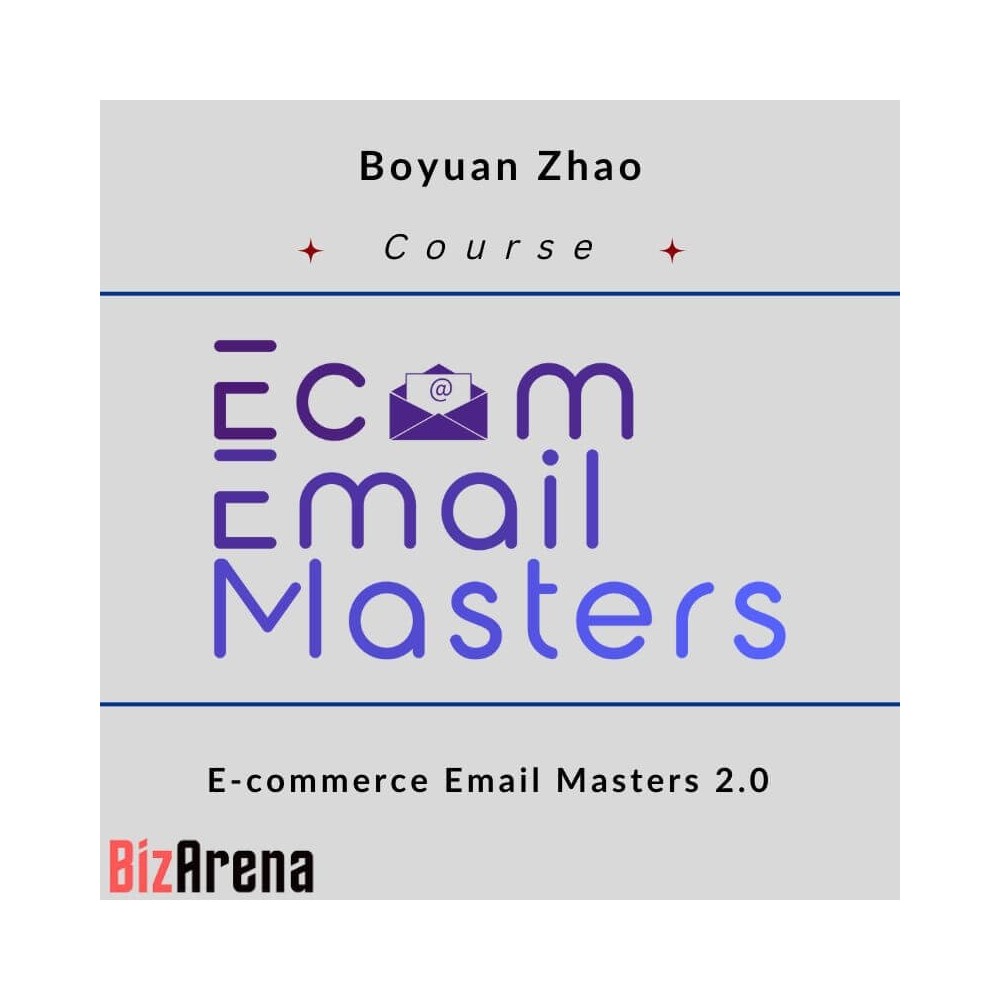 Boyuan Zhao - E-commerce Email Masters 2.0 [Complete]