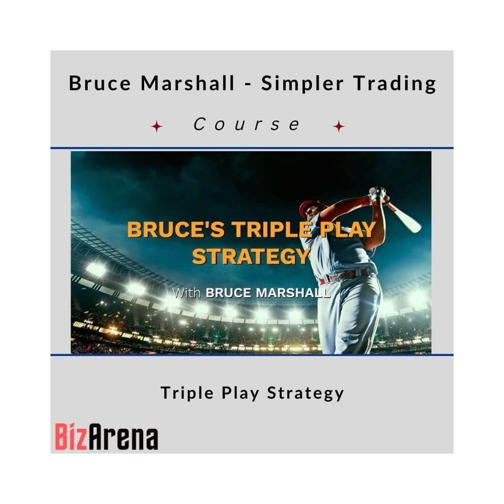 Bruce Marshall - Simpler Trading - Triple Play Strategy