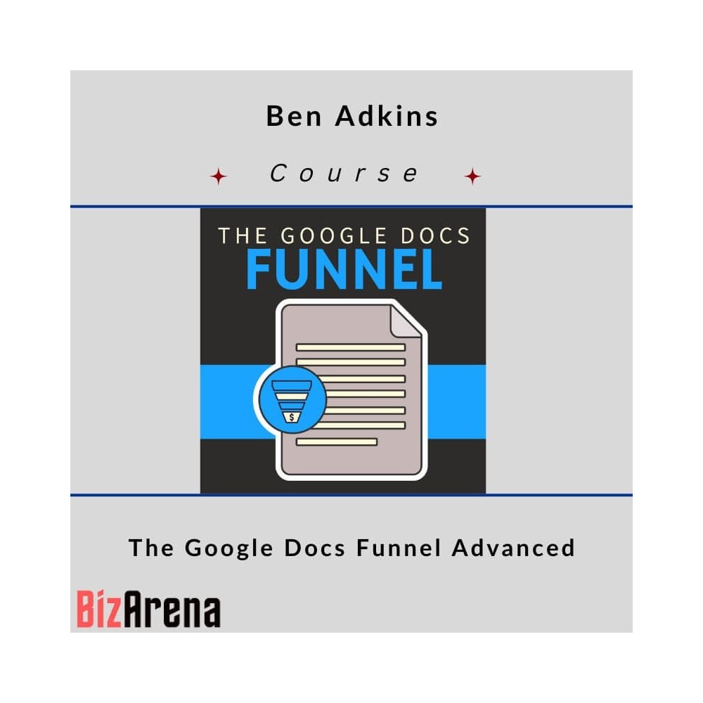 Ben Adkins ? The Google Docs Funnel Advanced
