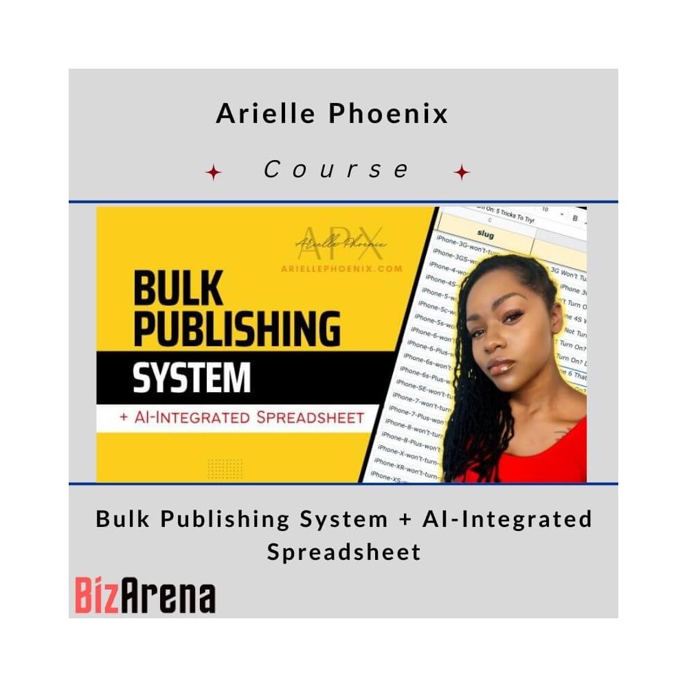 Arielle Phoenix ? Bulk Publishing System + AI-Integrated Spreadsheet