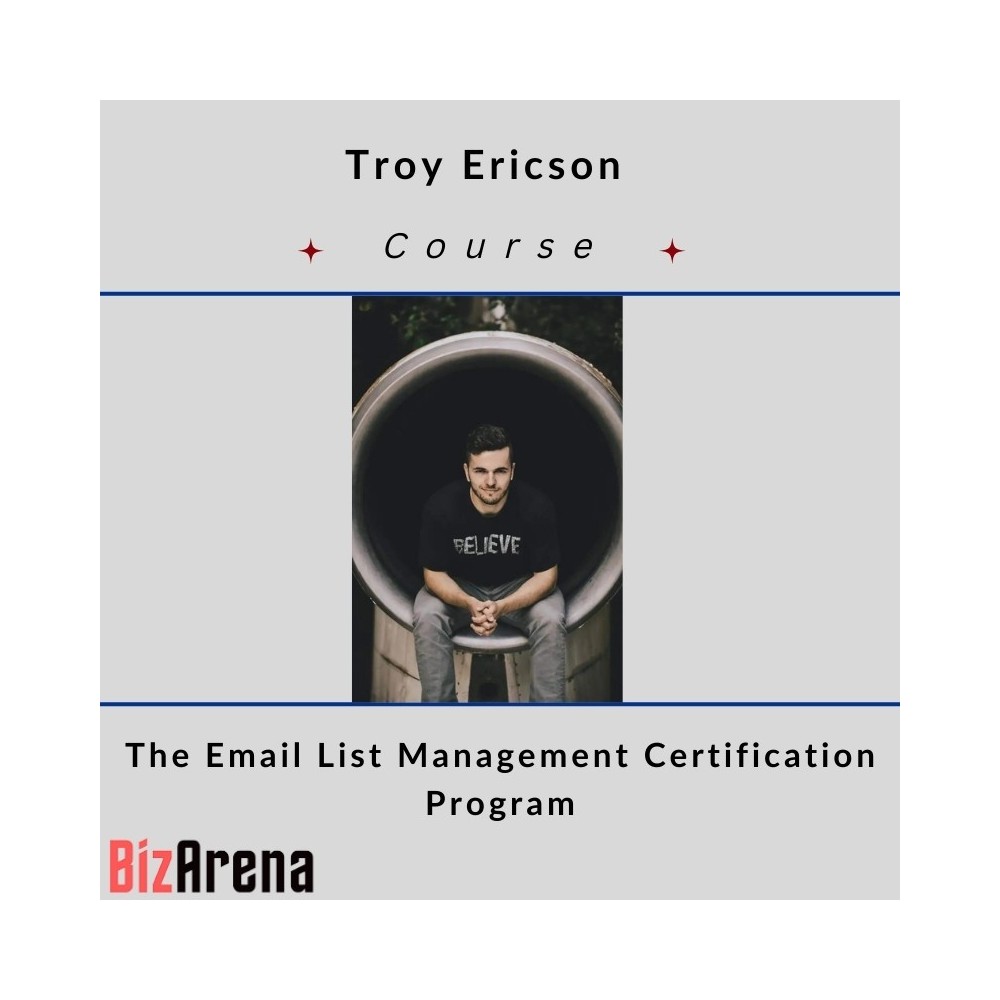 Troy Ericson - The Email List Management Certification Program 2023