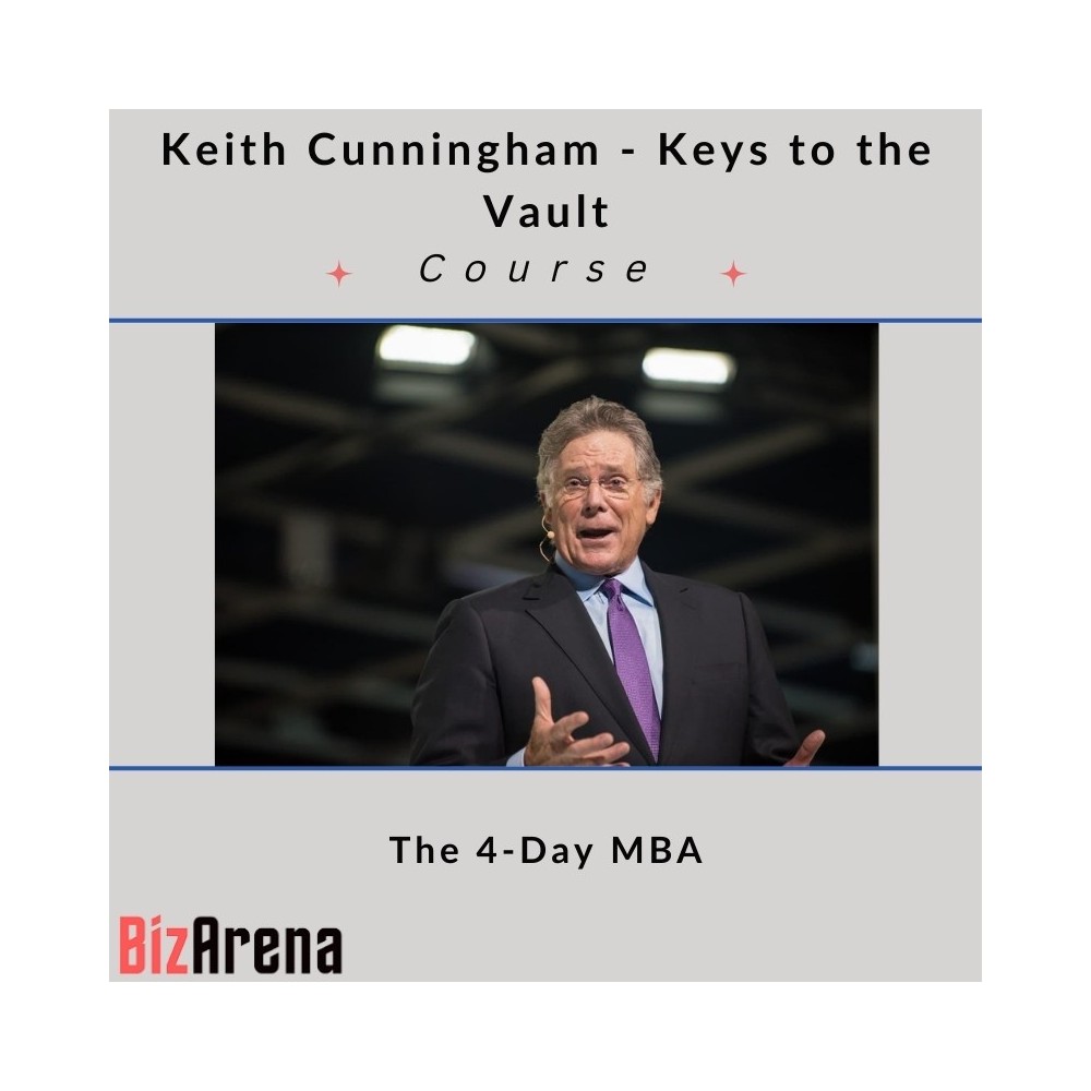 Keith Cunningham - Keys to the Vault - The 4-Day MBA [Complete]