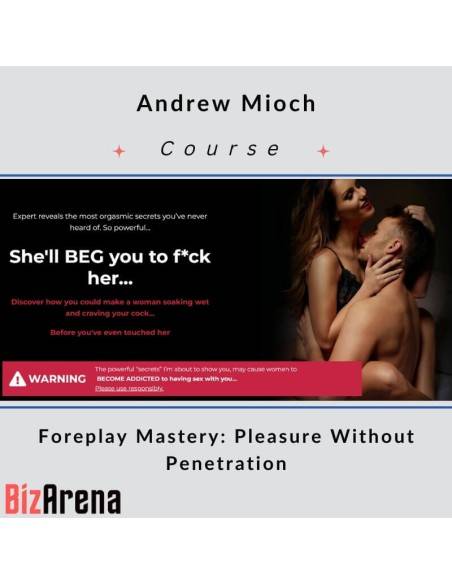 an image of Andrew Mioch - Foreplay Mastery: Pleasure Without Penetration 