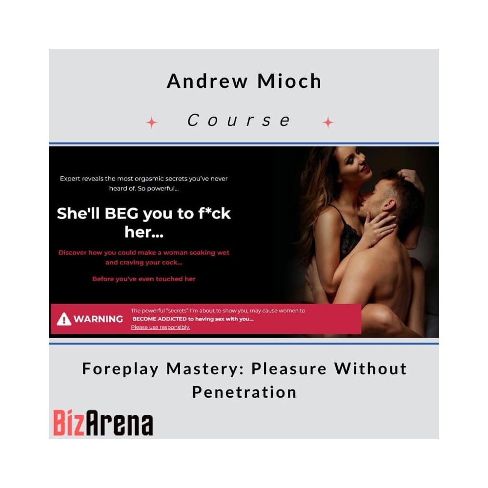 Andrew Mioch - Foreplay Mastery: Pleasure Without Penetration