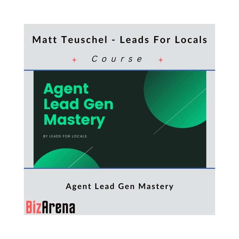 Matt Teuschel - Leads For Locals - Agent Lead Gen Mastery