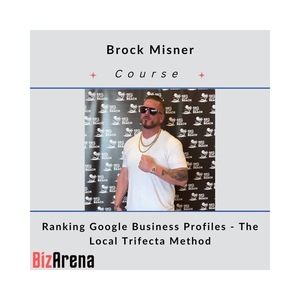 Brock Misner - Ranking Google Business Profiles - The Local Trifecta Method