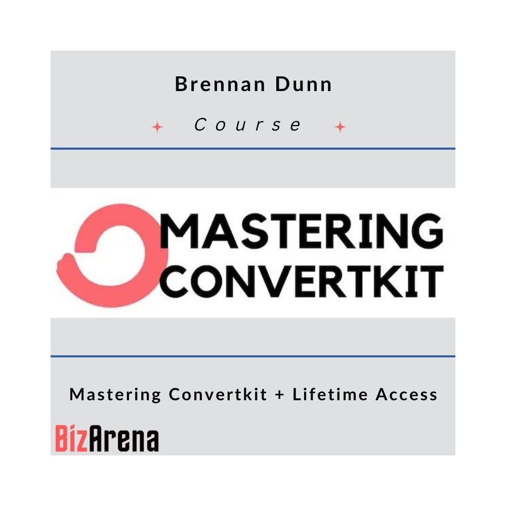 Brennan Dunn ? Mastering Convertkit + Lifetime Access