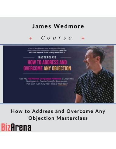 an image of James Wedmore ? Address and Overcome Any Objection Masterclass 
