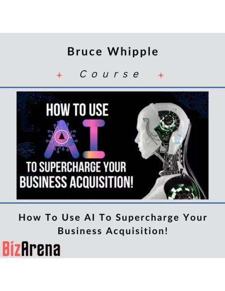 an image of Bruce Whipple ? Use AI To Supercharge Your Business Acquisition! 