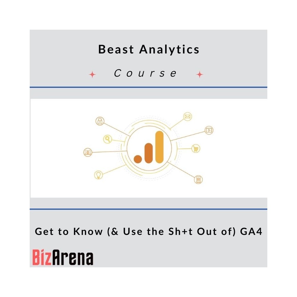 Beast Analytics - Get to Know (& Use the Sh+t Out of) GA4
