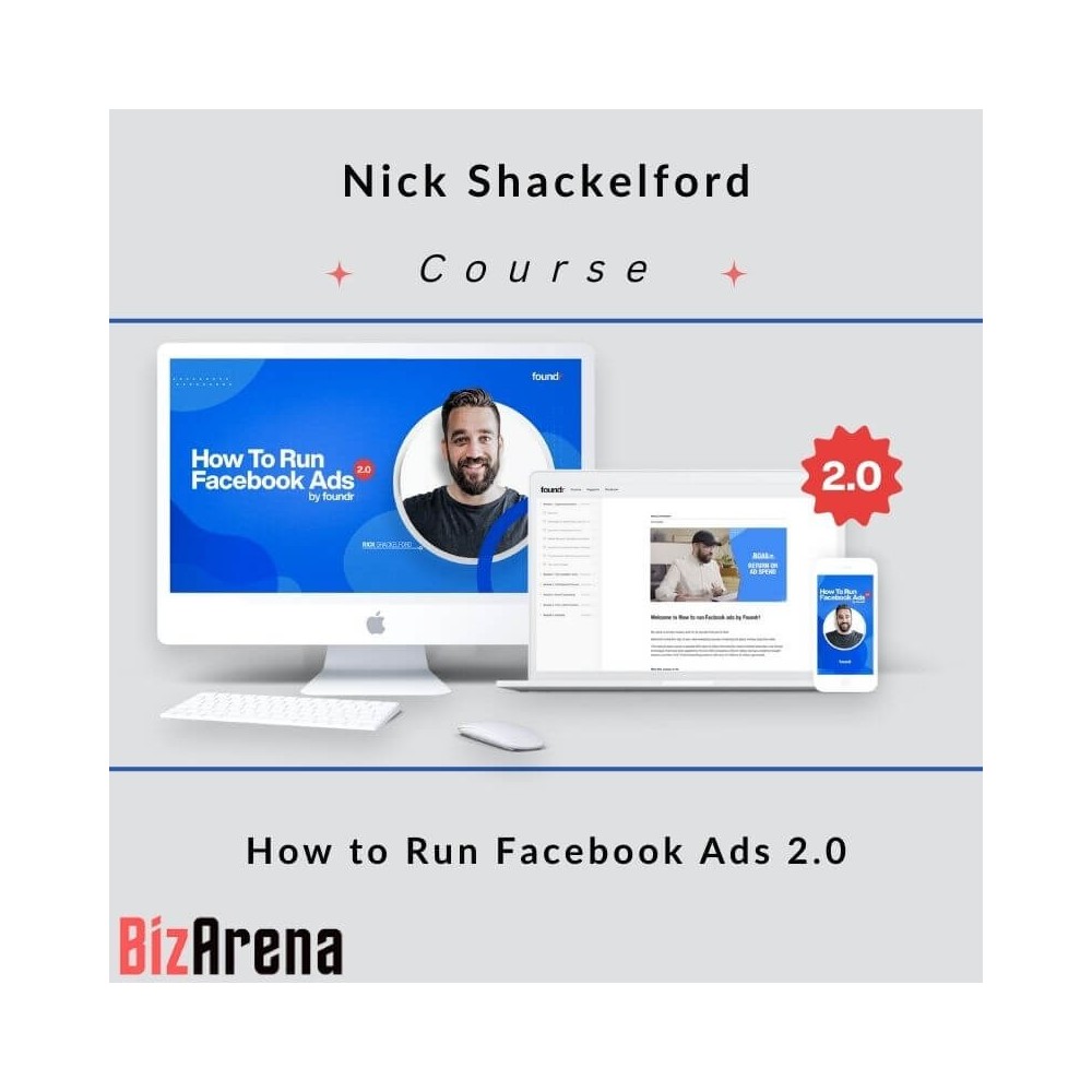 Nick Shackelford - How to Run Facebook Ads 2.0