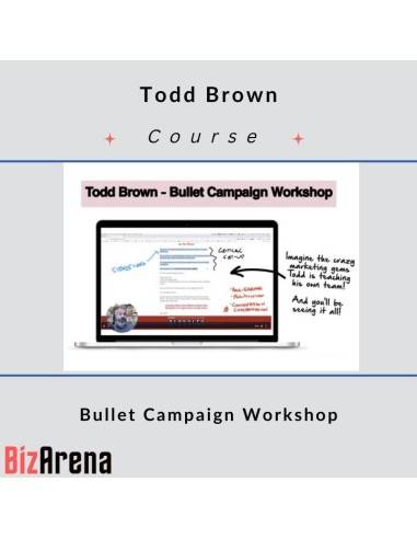 an image of Todd Brown ? Bullet Campaign Workshop 