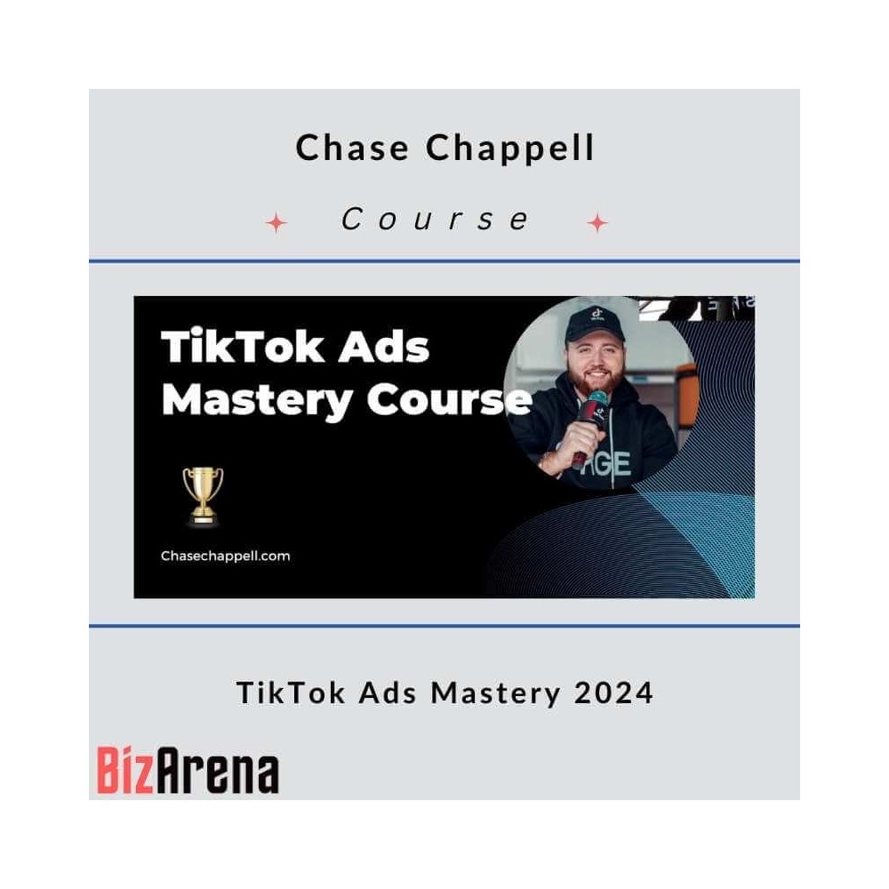 Chase Chappell - TikTok Ads Mastery 2024