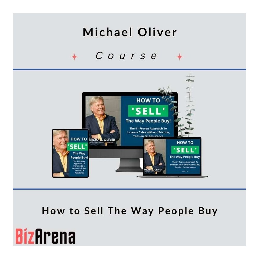 Michael Oliver - How to Sell The Way People Buy