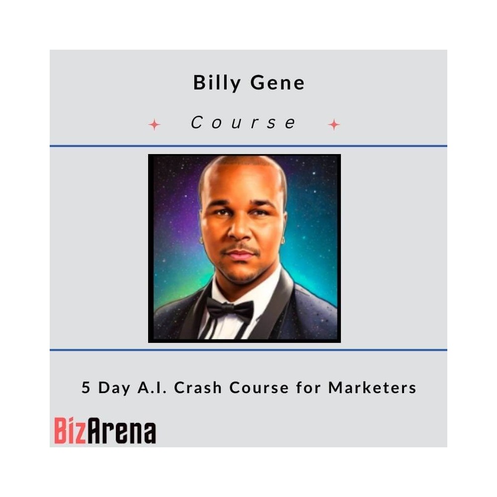 Billy Gene - 5 Day A.I. Crash Course for Marketers