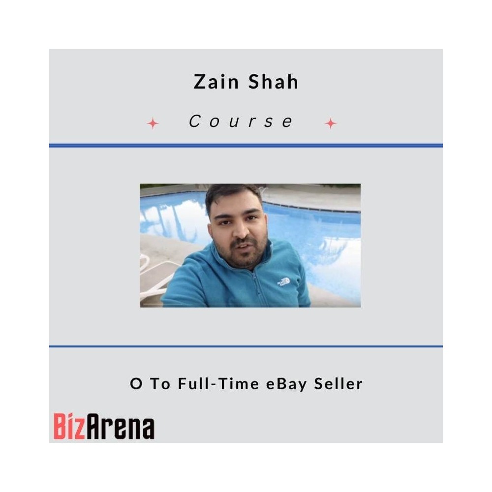 Zain Shah - O To Full-Time eBay Seller