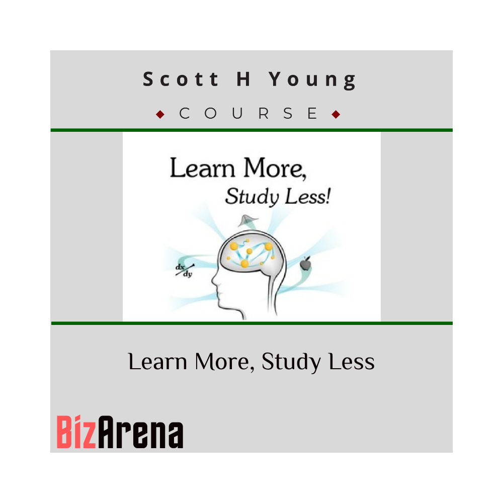 Scott H Young - Learn More, Study Less