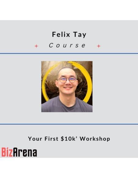 an image of Felix Tay - Your First $10k Workshop 