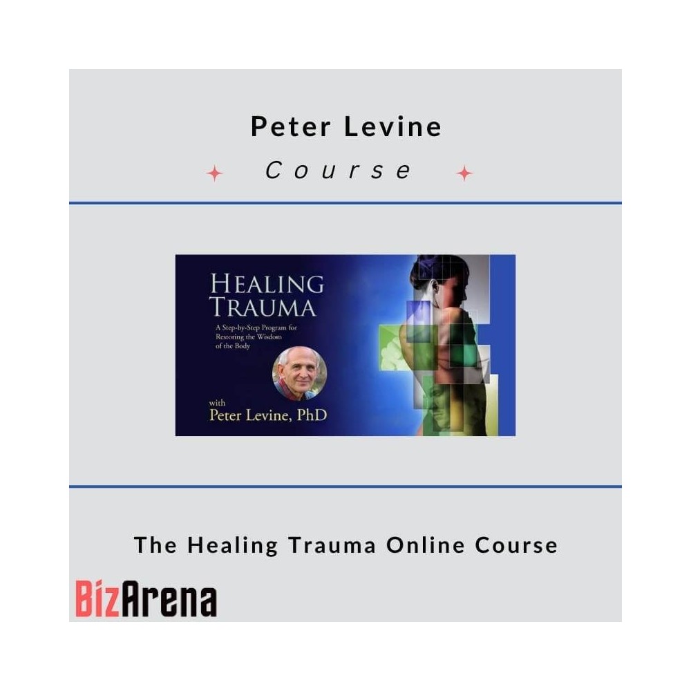Peter Levine ? The Healing Trauma Online Course
