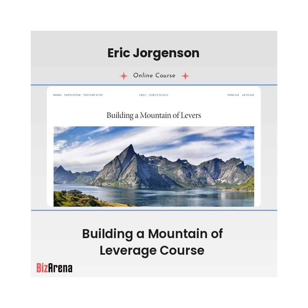 Eric Jorgenson - Building a Mountain of Leverage Course