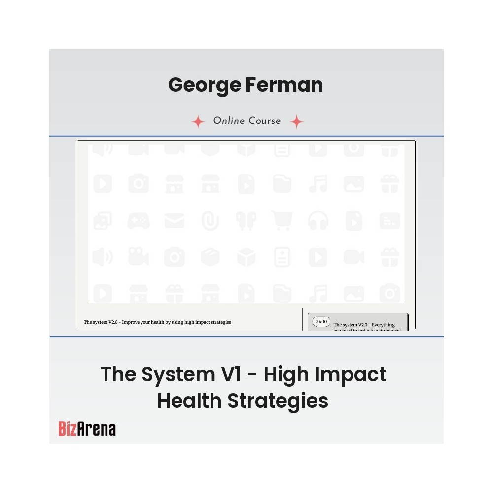George Ferman - The System V1 - High Impact Health Strategies