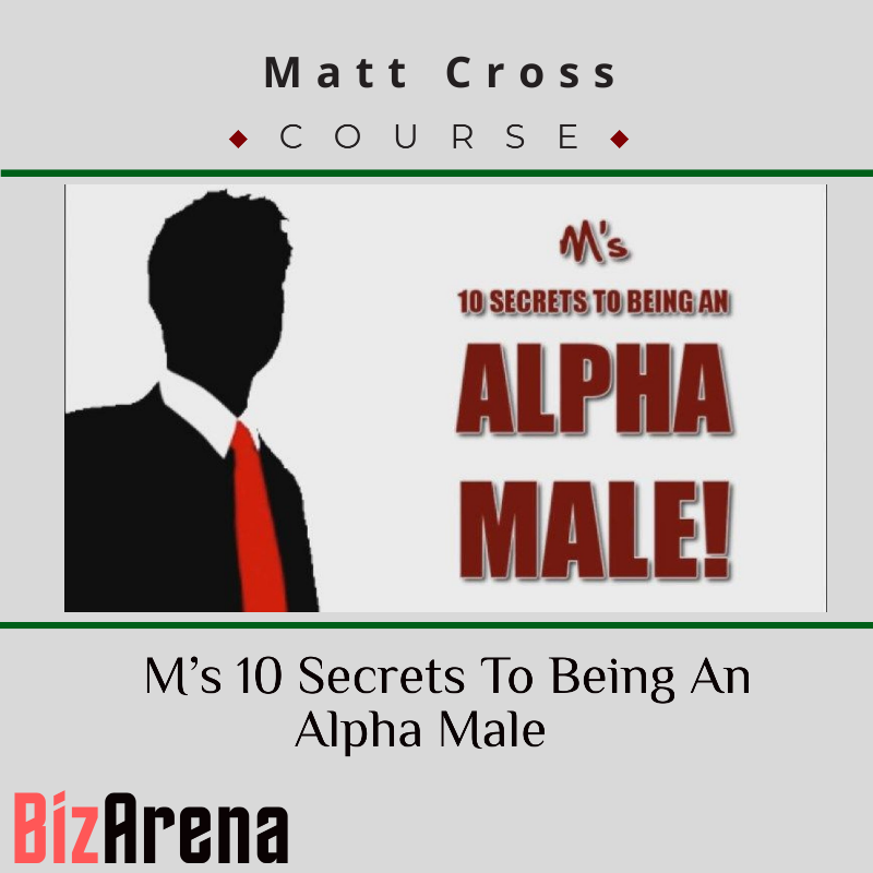 an image of Matt Cross ? M?s 10 Secrets To Being An Alpha Male 